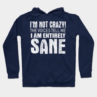 I'm Not Crazy Hoodie